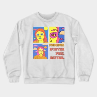 If I Ever Feel Better Crewneck Sweatshirt